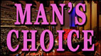 MAN’S CHOICE video thumbnail